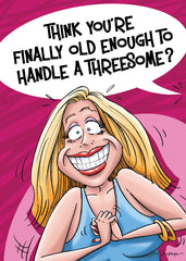 THINK YOU'RE FINALLY OLD ENOUGH TO