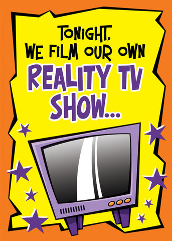 TONIGHT WE FILM OUR OWN REALITY SHOW